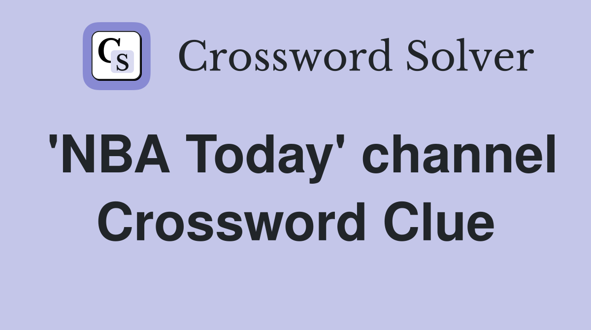 'NBA Today' channel Crossword Clue
