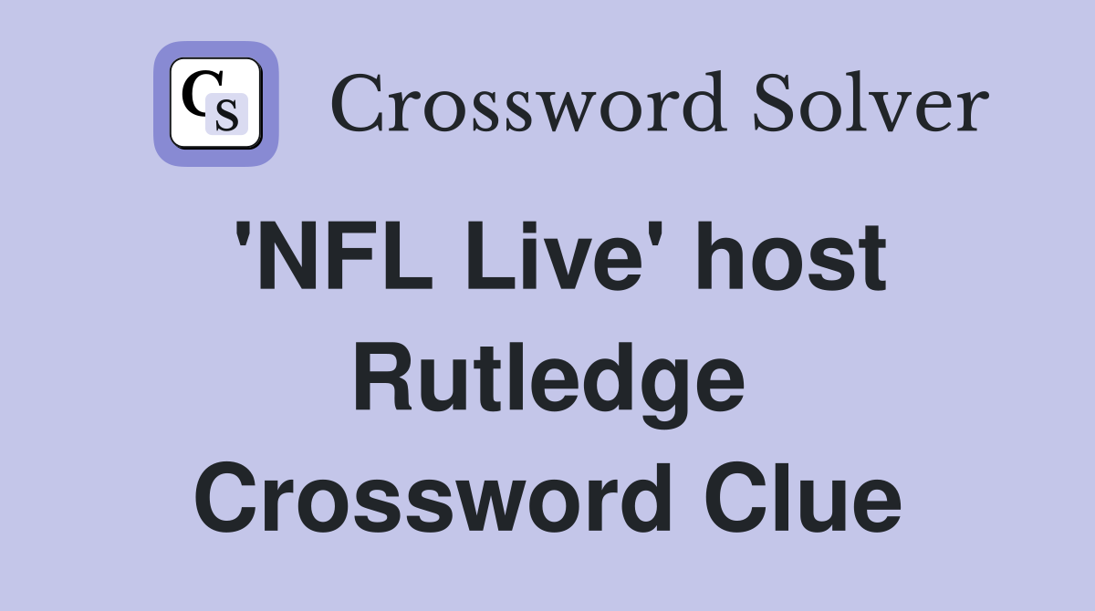 'NFL Live' host Rutledge Crossword Clue