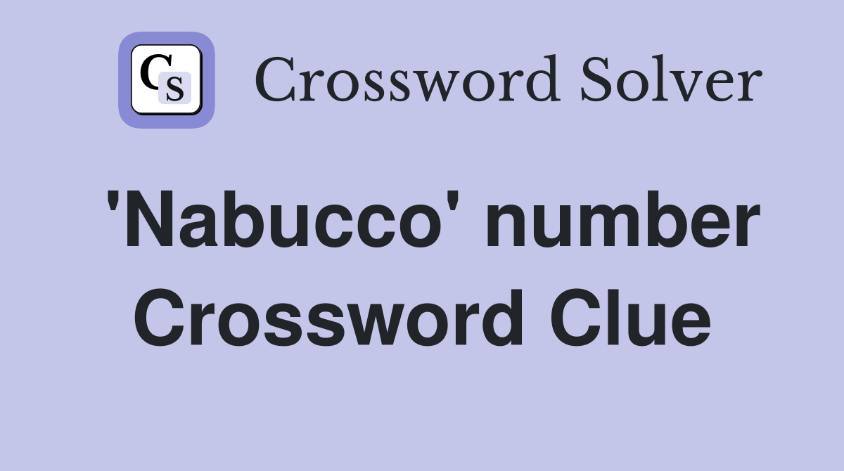 'Nabucco' number Crossword Clue