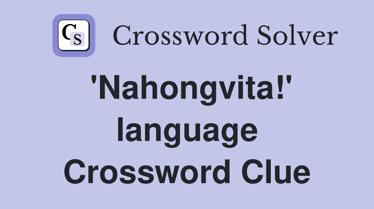 'Nahongvita!' language Crossword Clue