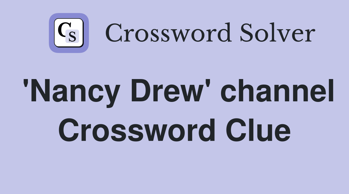 'Nancy Drew' channel Crossword Clue