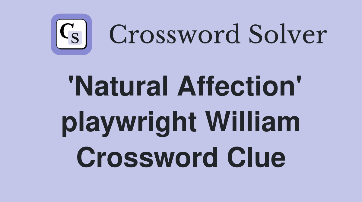'Natural Affection' playwright William Crossword Clue