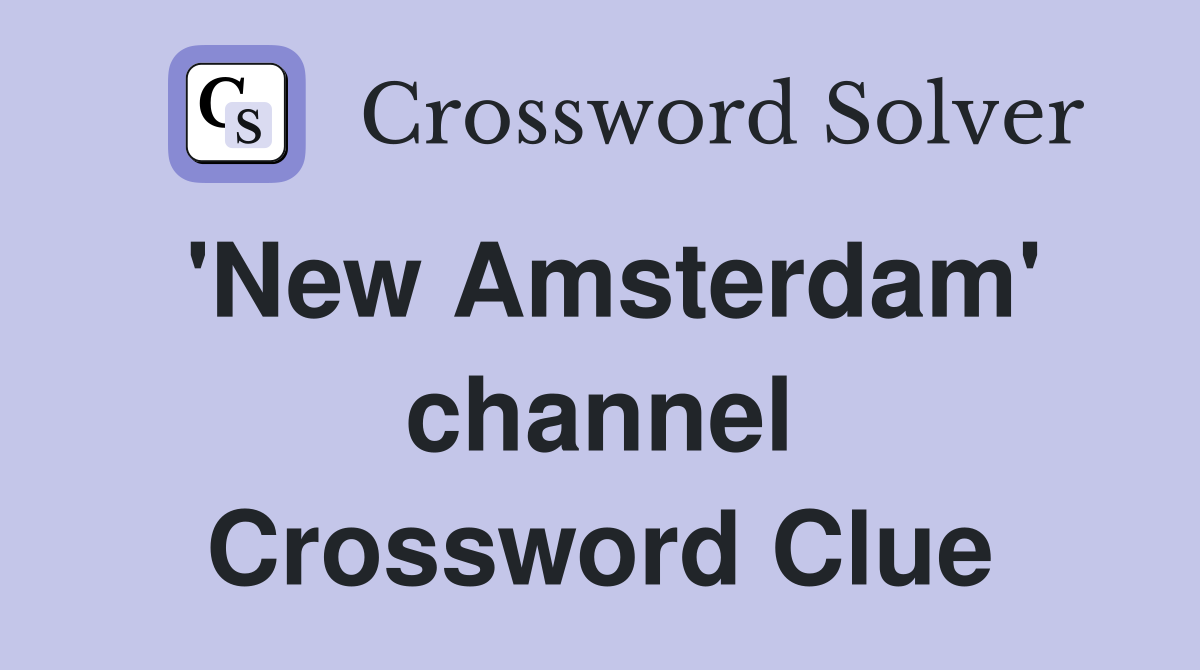 'New Amsterdam' channel Crossword Clue