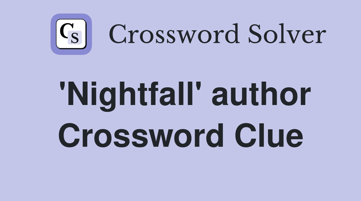 'Nightfall' author Crossword Clue