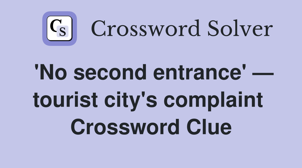 'No second entrance' — tourist city's complaint  Crossword Clue