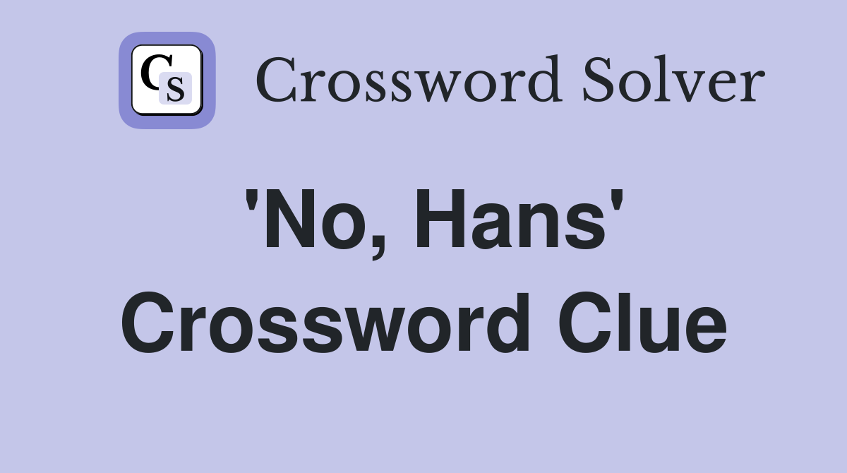 'No, Hans' Crossword Clue