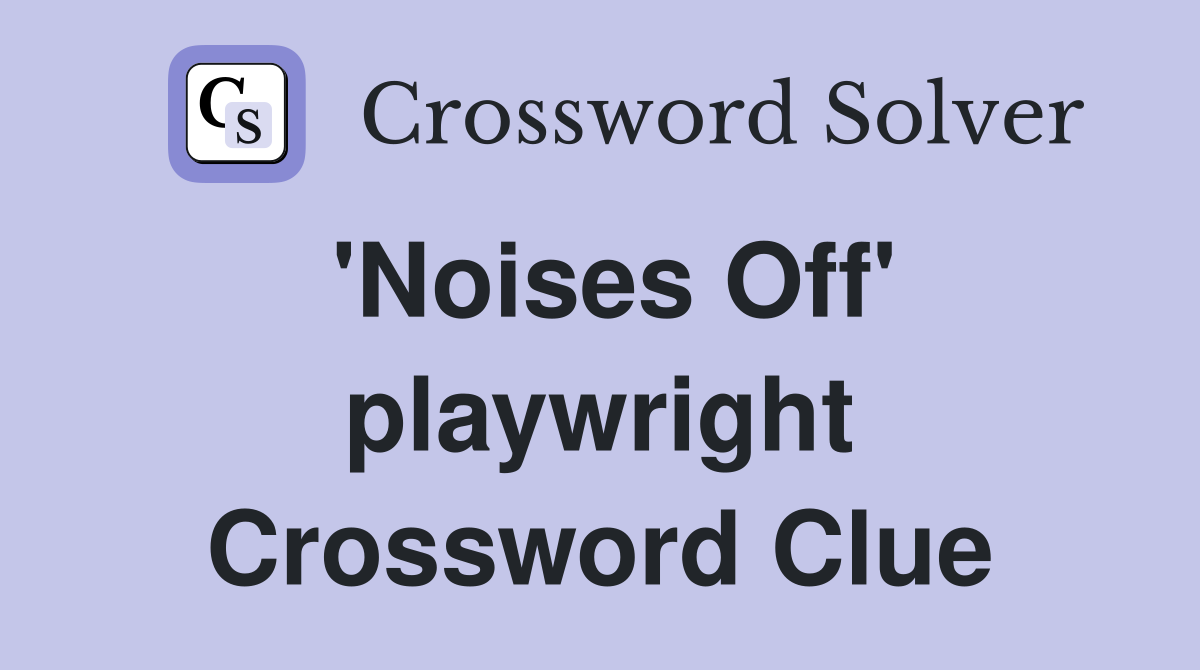 'Noises Off' playwright Crossword Clue