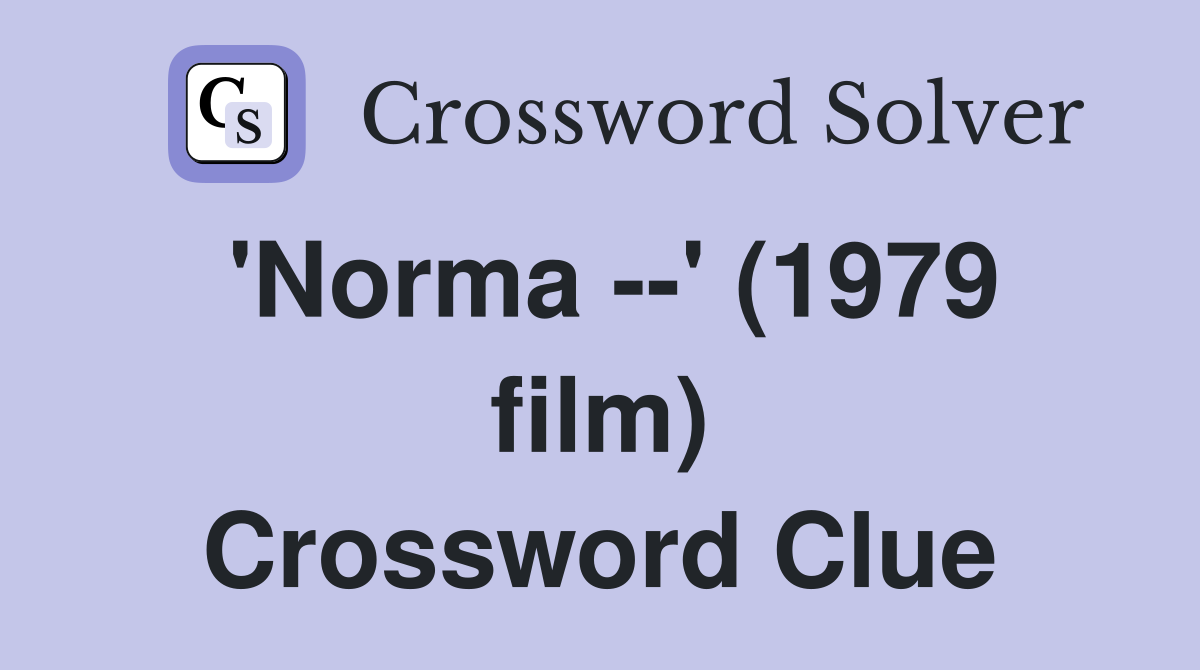 'Norma --' (1979 film) Crossword Clue