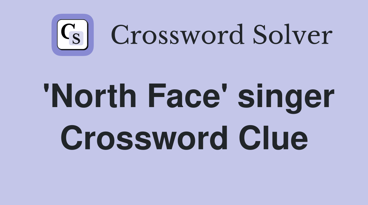 'North Face' singer Crossword Clue