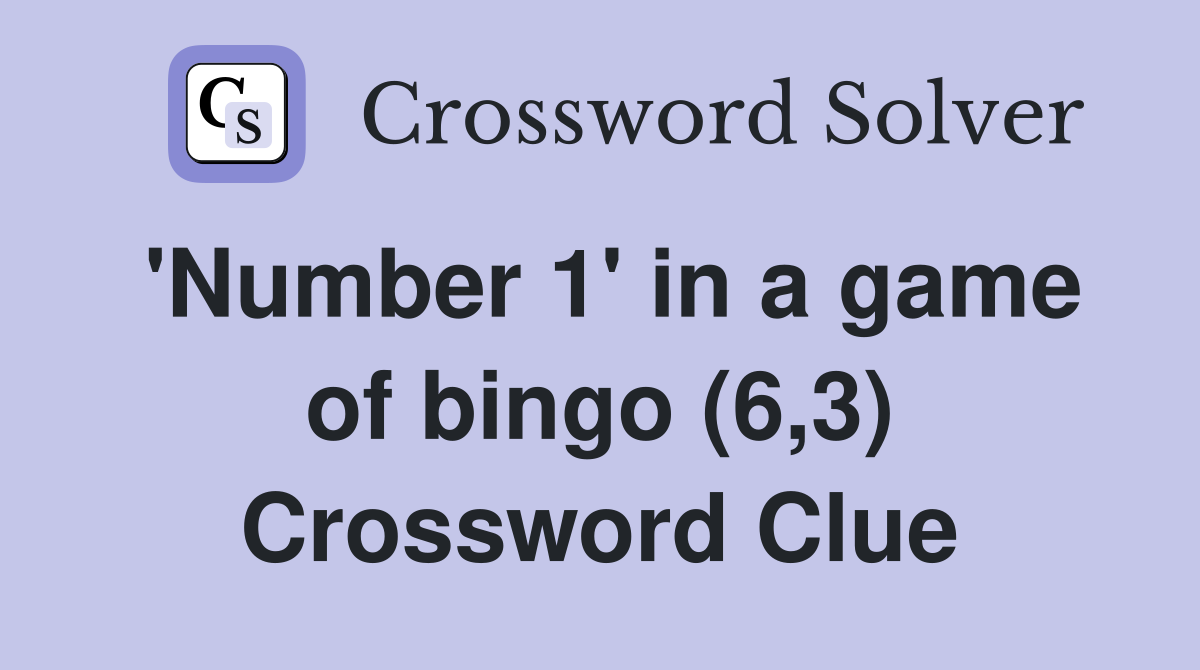 'Number 1' in a game of bingo (6,3) Crossword Clue