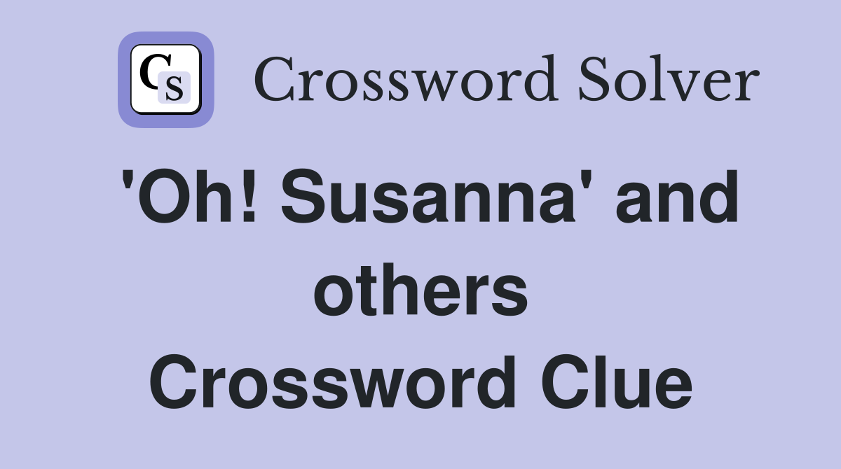 'Oh! Susanna' and others Crossword Clue