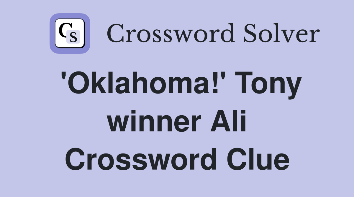 'Oklahoma!' Tony winner Ali Crossword Clue