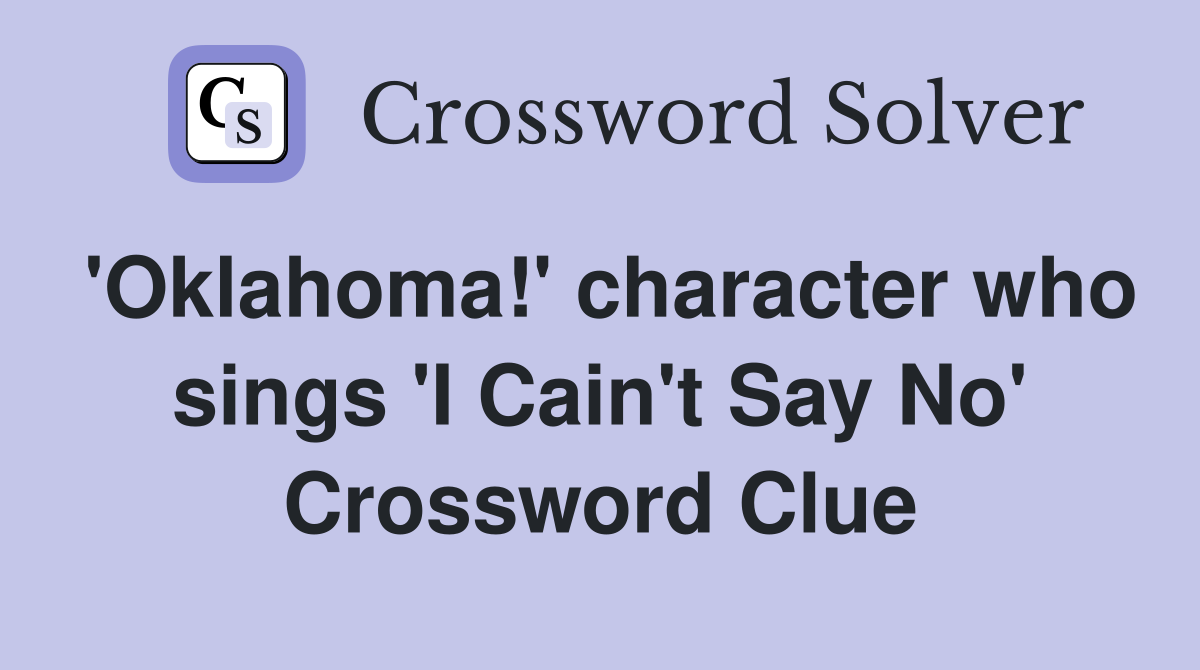 'Oklahoma!' character who sings 'I Cain't Say No' Crossword Clue