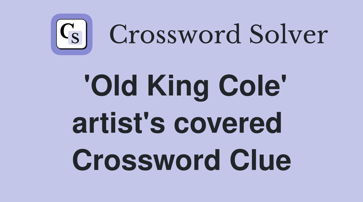 'Old King Cole' artist's covered  Crossword Clue
