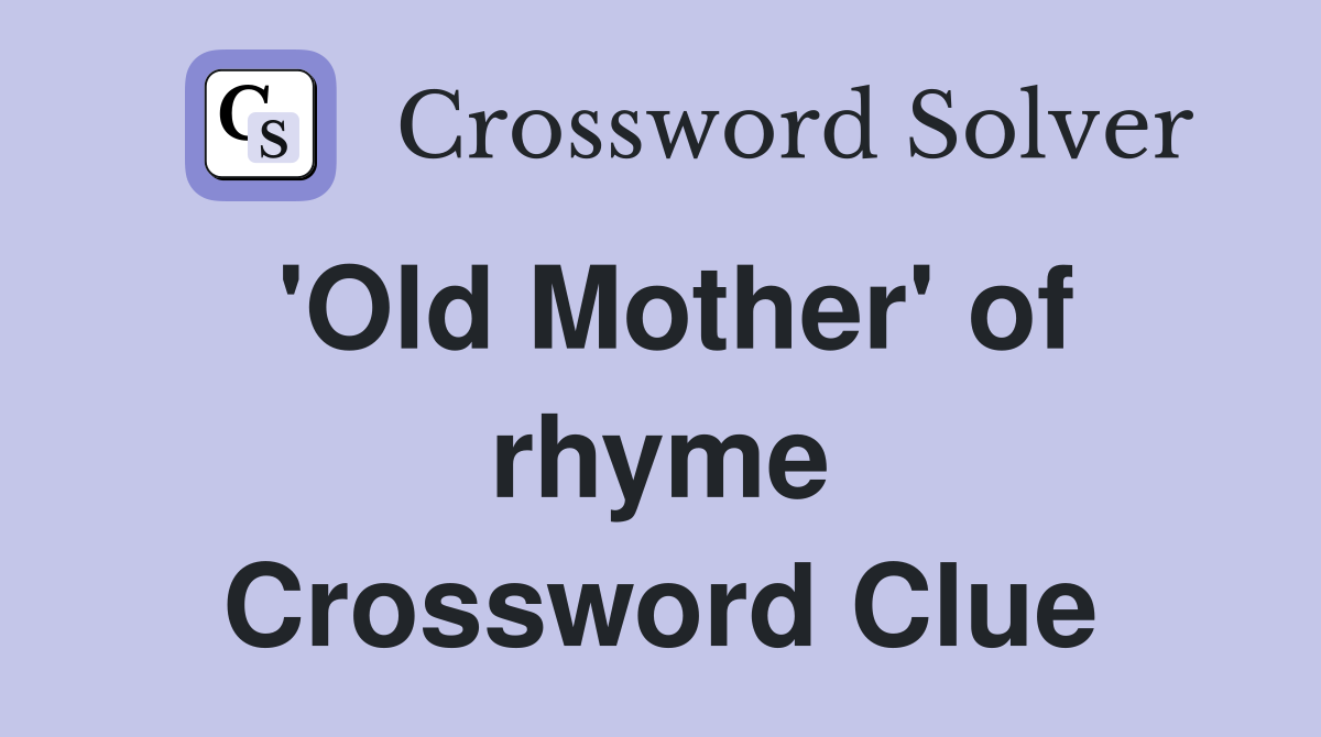 'Old Mother' of rhyme Crossword Clue