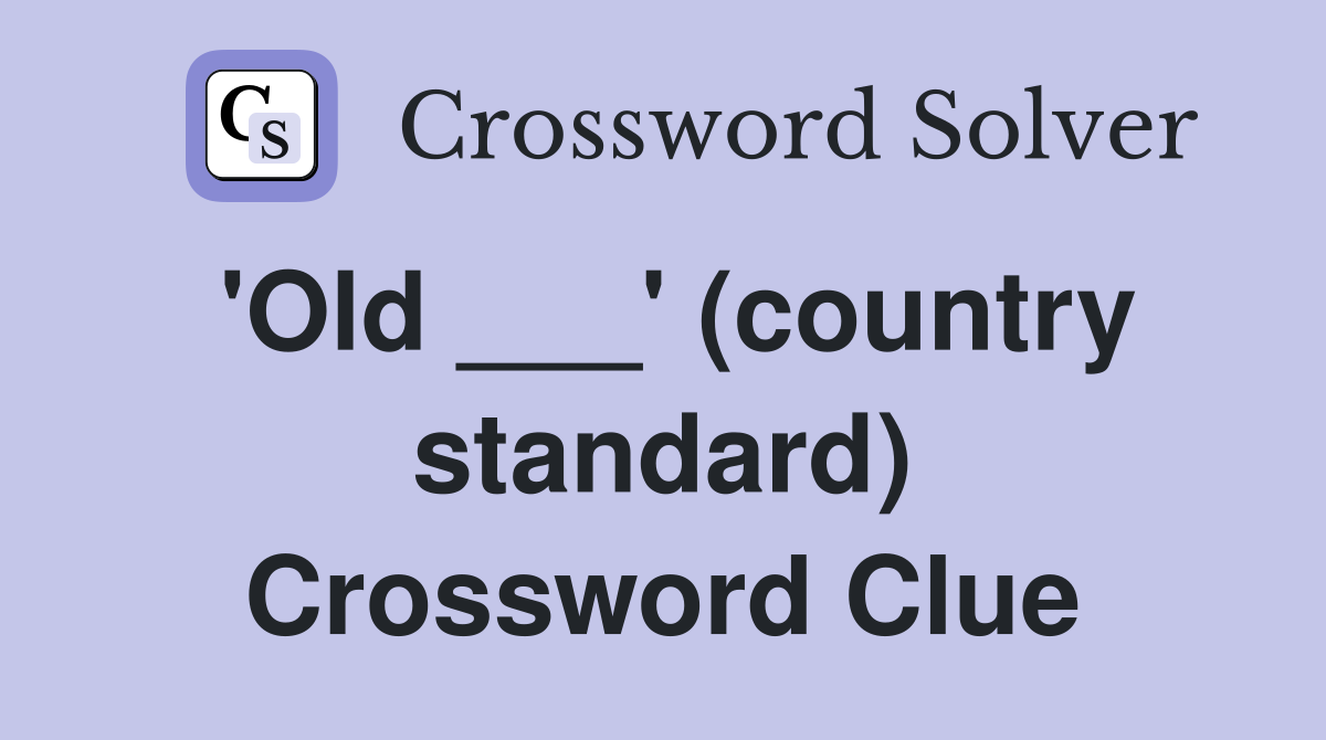 'Old ___' (country standard) Crossword Clue