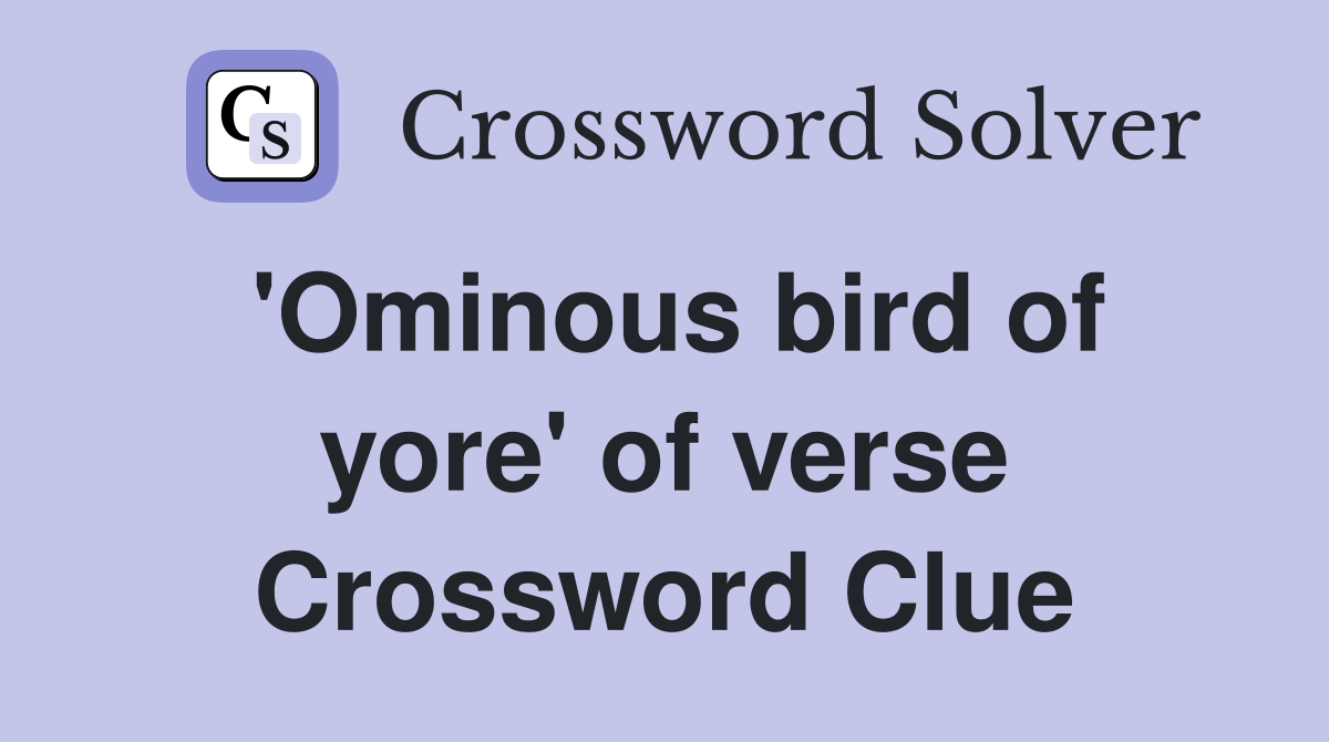 'Ominous bird of yore' of verse Crossword Clue