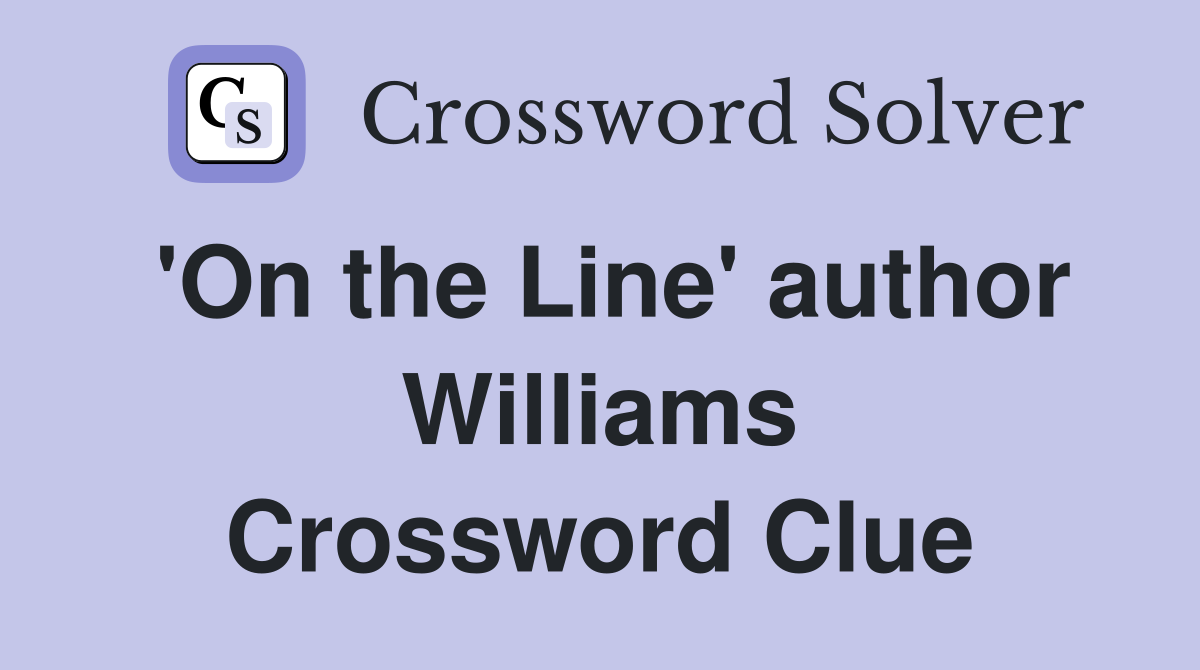 'On the Line' author Williams Crossword Clue