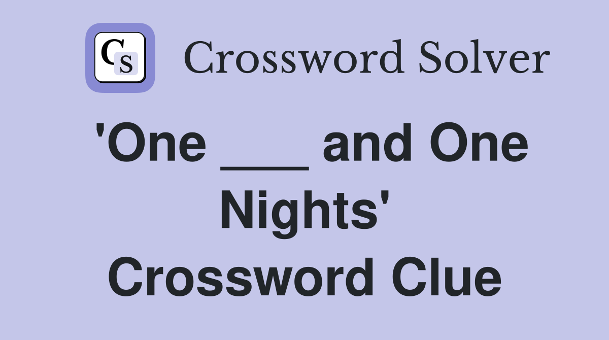 'One ___ and One Nights' Crossword Clue