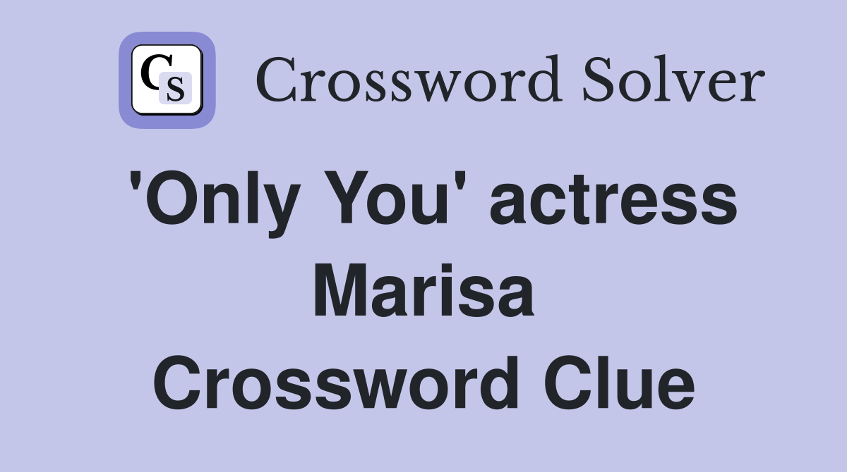 'Only You' actress Marisa Crossword Clue