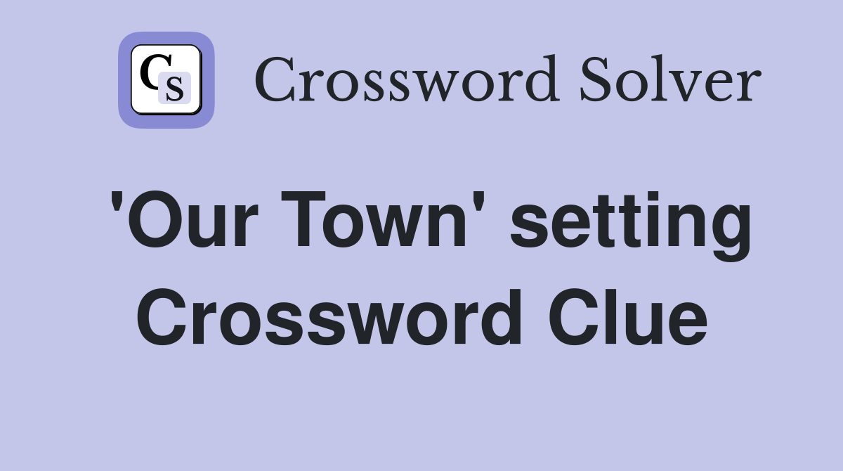 'Our Town' setting Crossword Clue