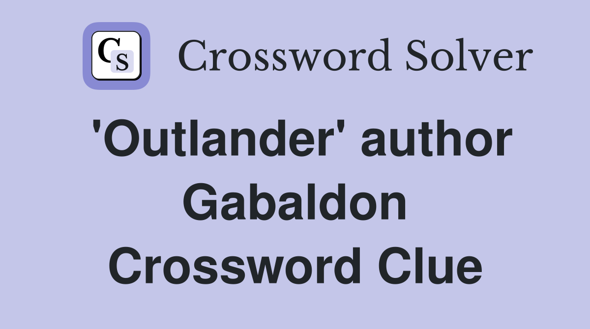 'Outlander' author Gabaldon Crossword Clue