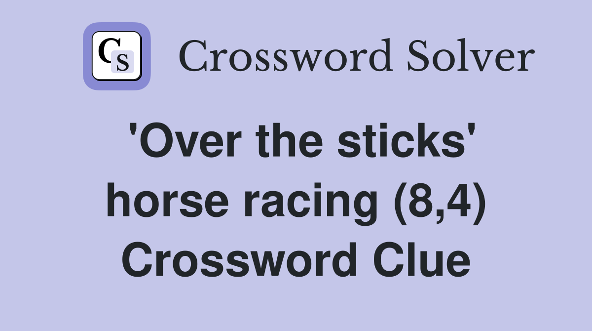 'Over the sticks' horse racing (8,4) Crossword Clue
