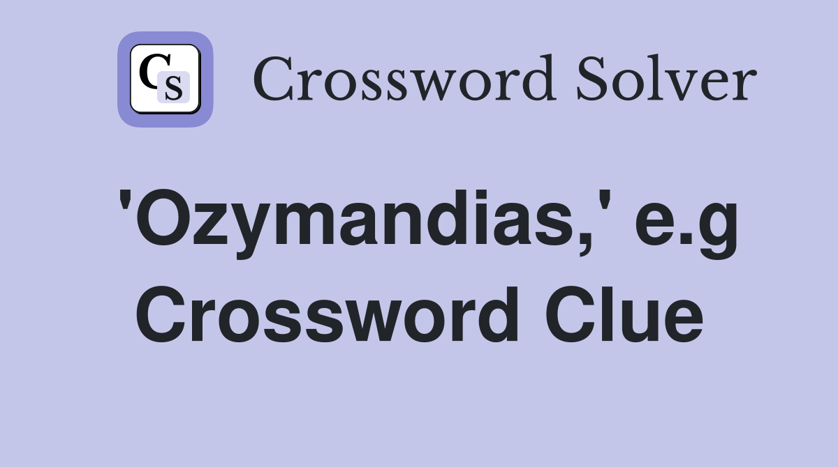 'Ozymandias,' e.g Crossword Clue