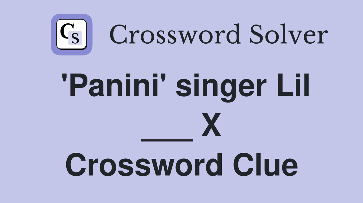 'Panini' singer Lil ___ X Crossword Clue