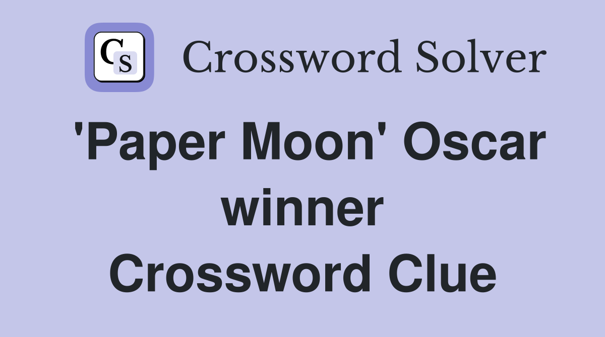 'Paper Moon' Oscar winner Crossword Clue