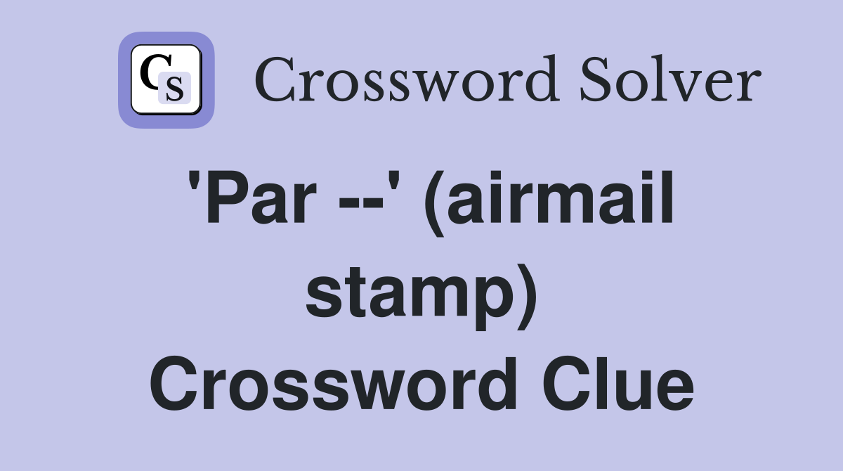 'Par --' (airmail stamp) Crossword Clue