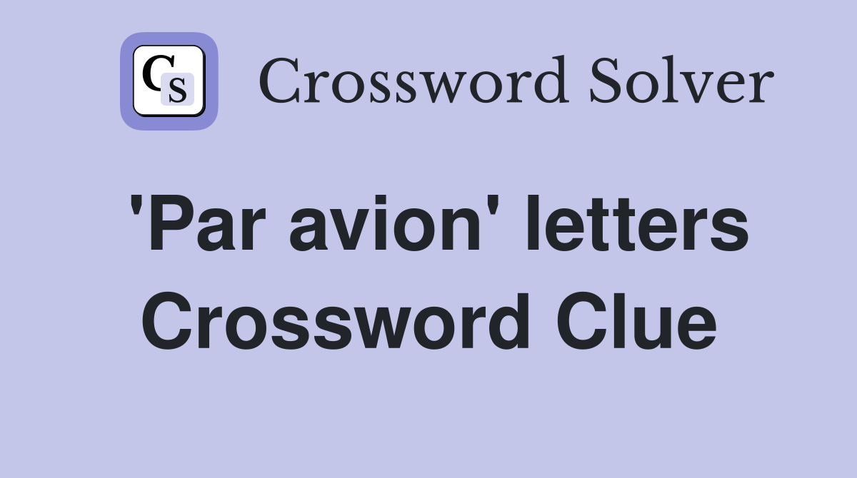 'Par avion' letters Crossword Clue