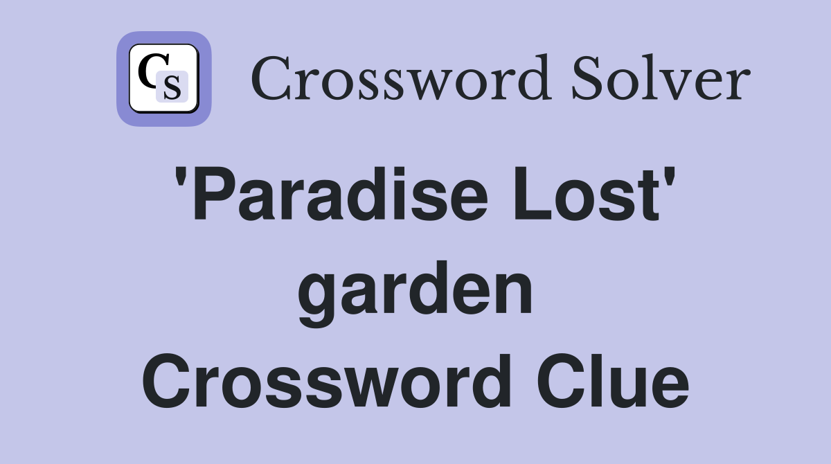'Paradise Lost' garden Crossword Clue