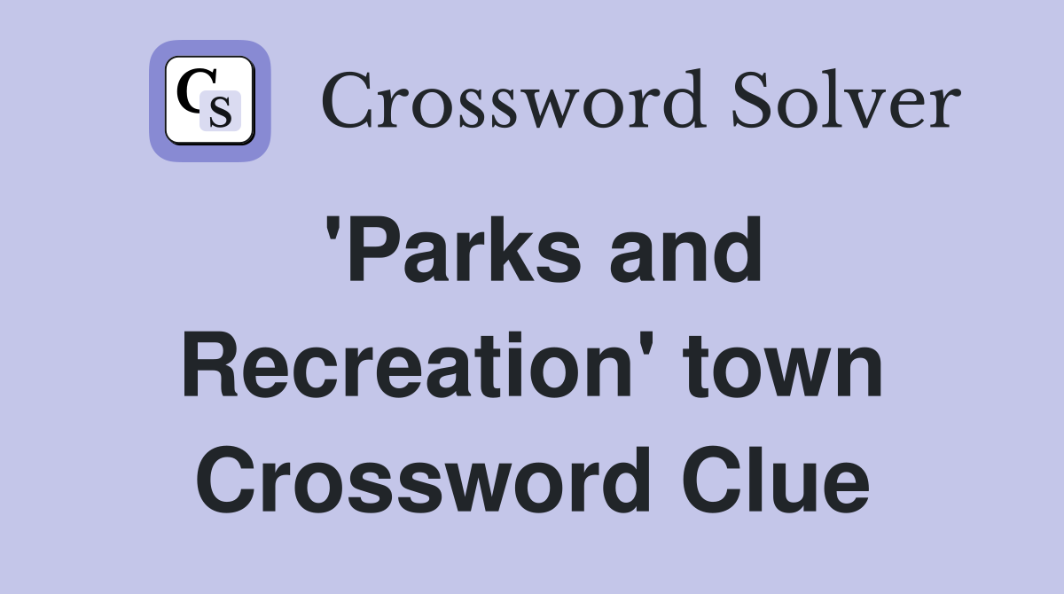 'Parks and Recreation' town Crossword Clue
