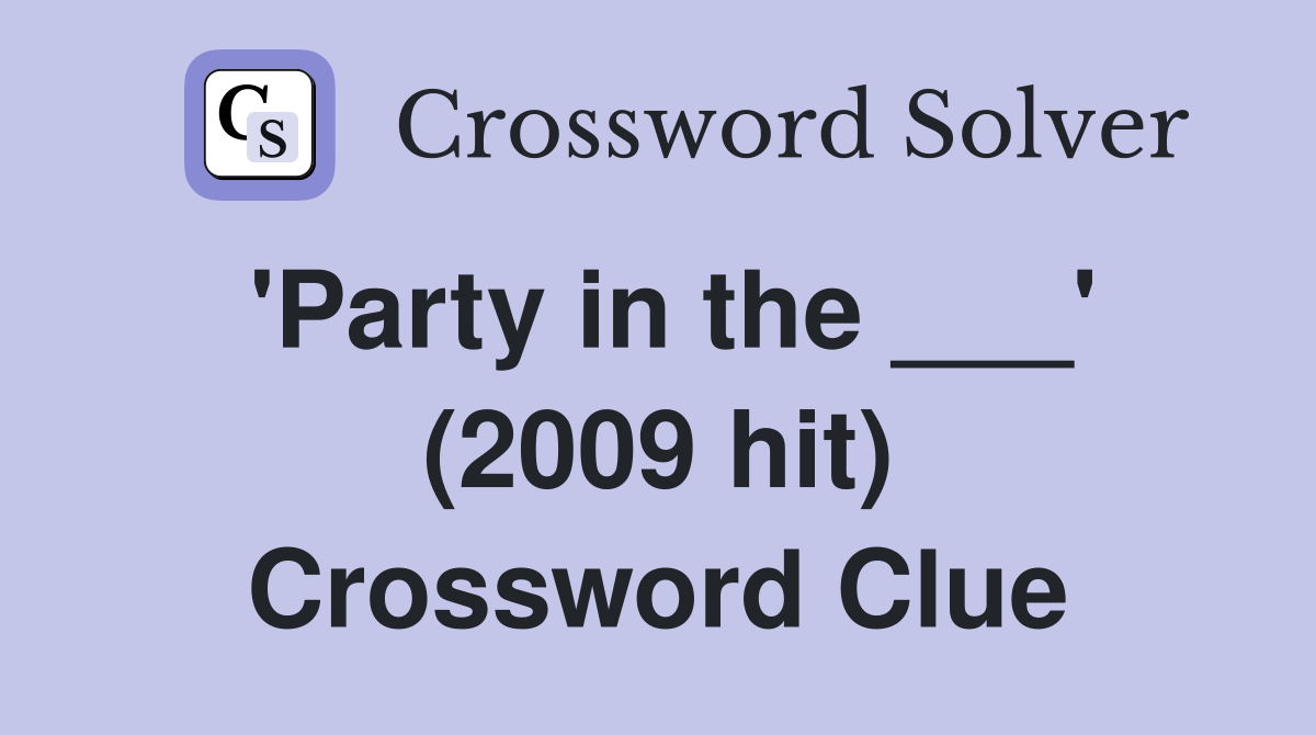 'Party in the ___' (2009 hit) Crossword Clue