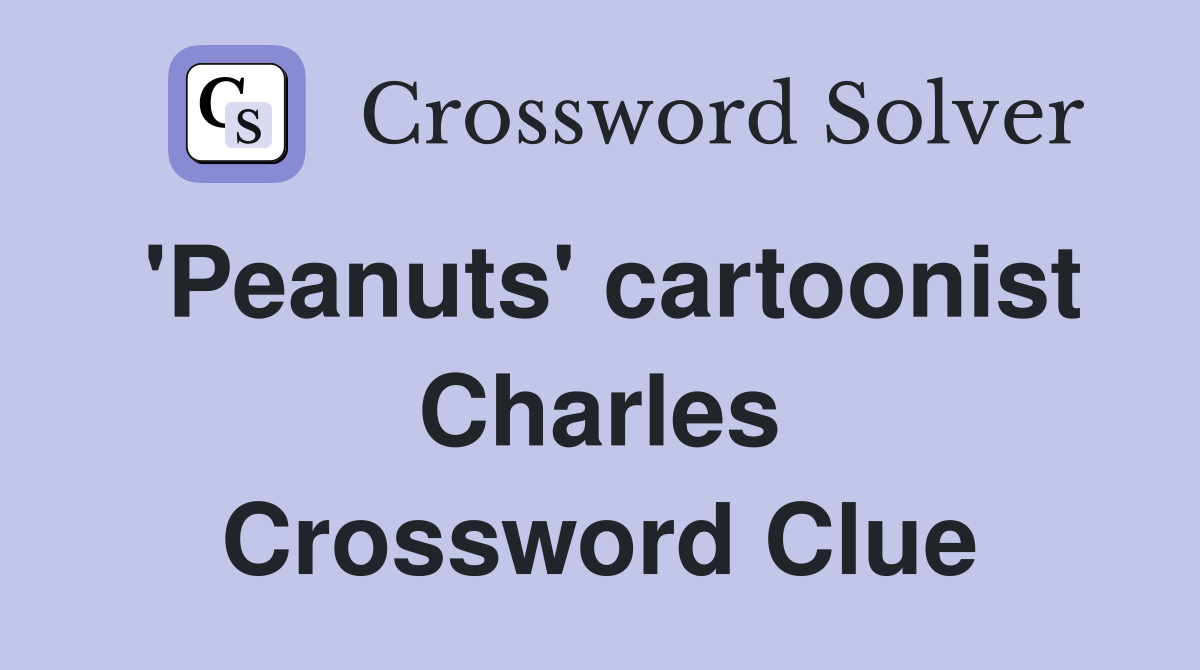 'Peanuts' cartoonist Charles Crossword Clue