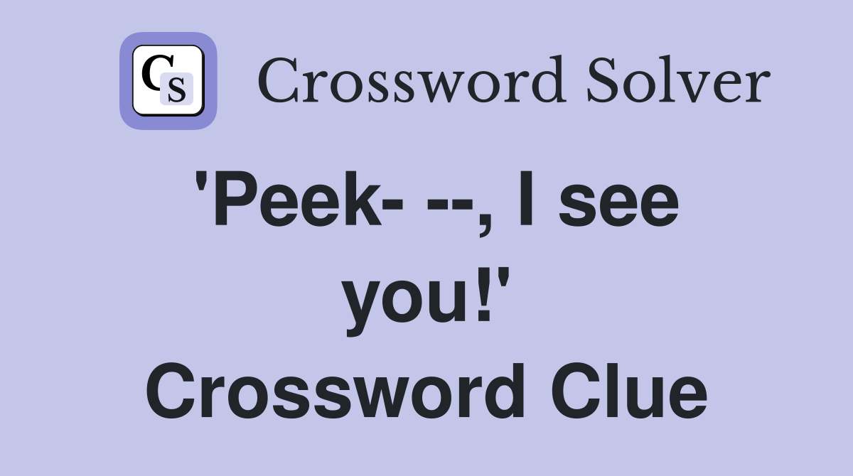 'Peek- --, I see you!' Crossword Clue