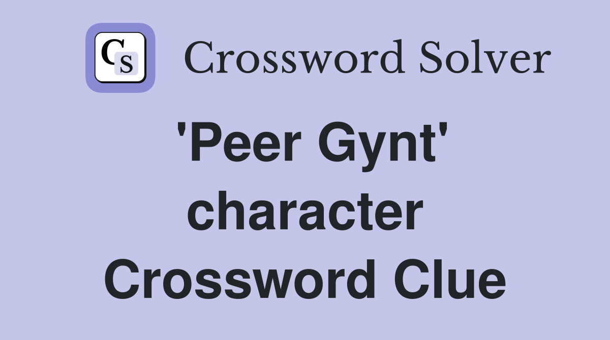 'Peer Gynt' character Crossword Clue