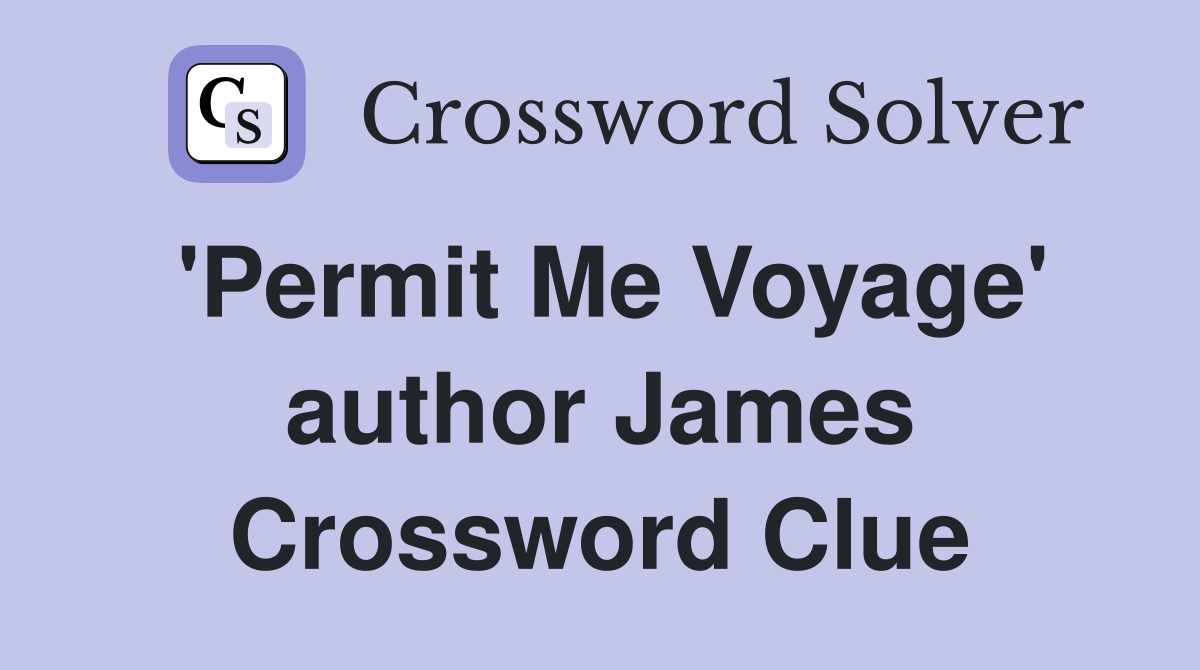 'Permit Me Voyage' author James Crossword Clue
