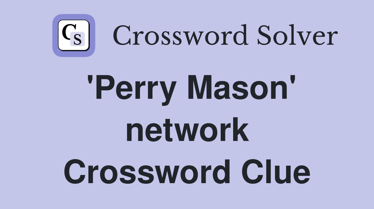 'Perry Mason' network Crossword Clue