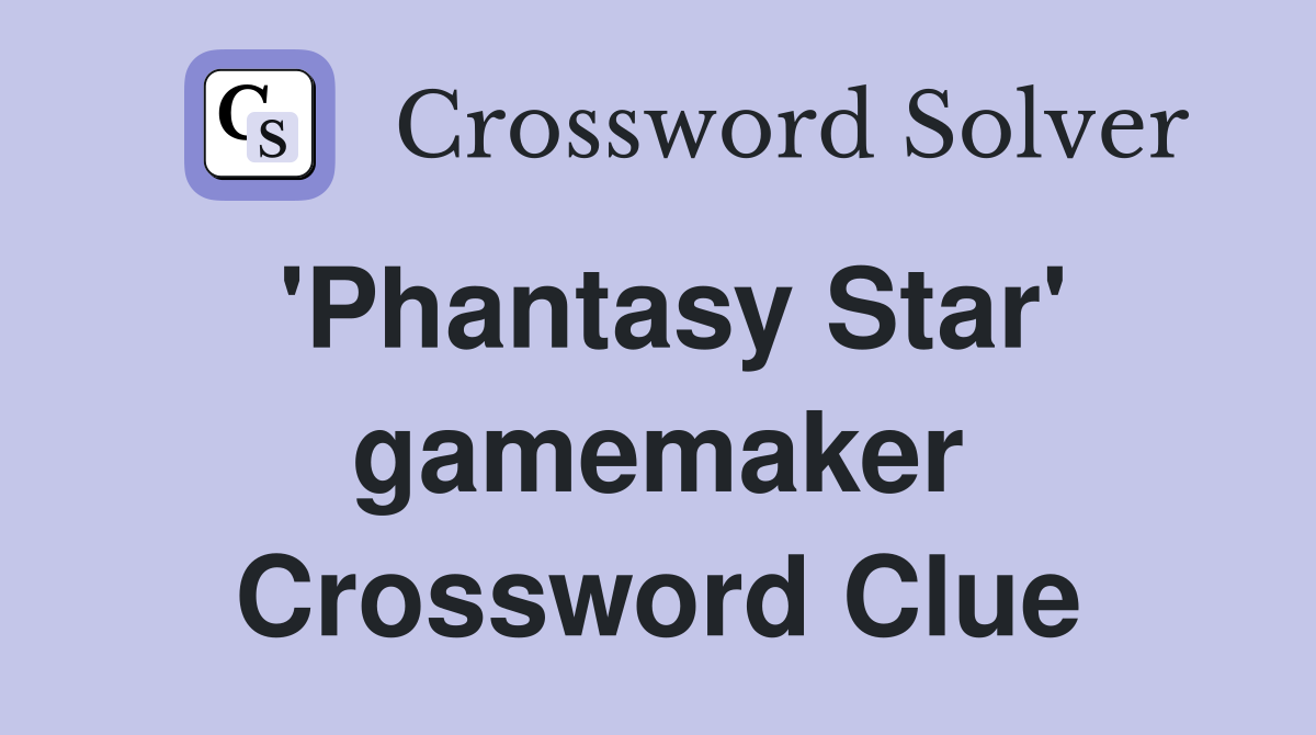 'Phantasy Star' gamemaker Crossword Clue