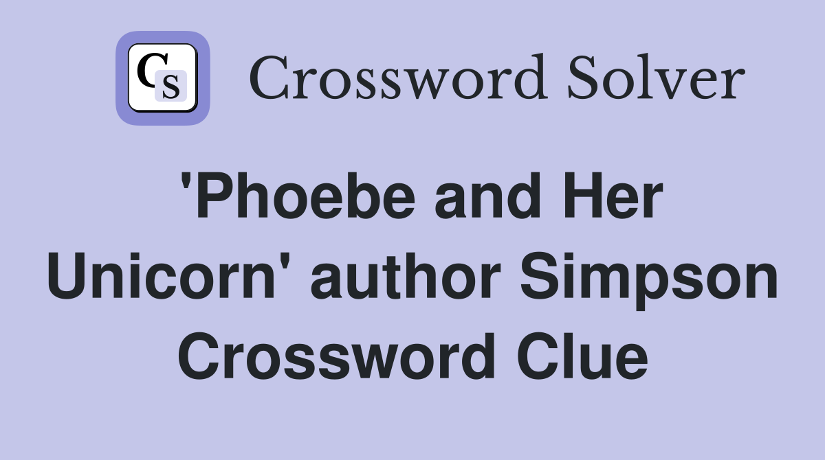'Phoebe and Her Unicorn' author Simpson Crossword Clue