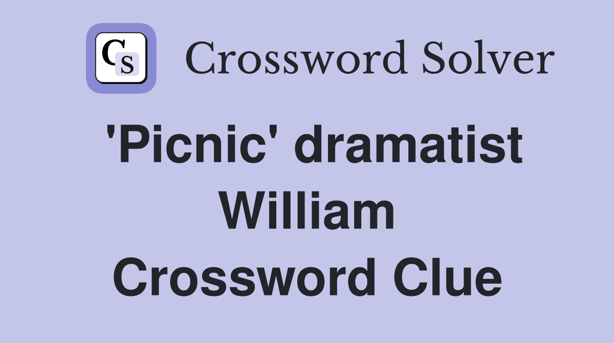 'Picnic' dramatist William Crossword Clue