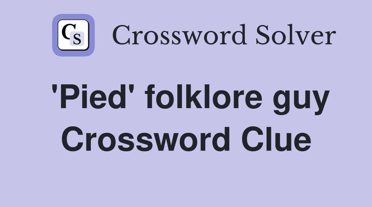 'Pied' folklore guy Crossword Clue