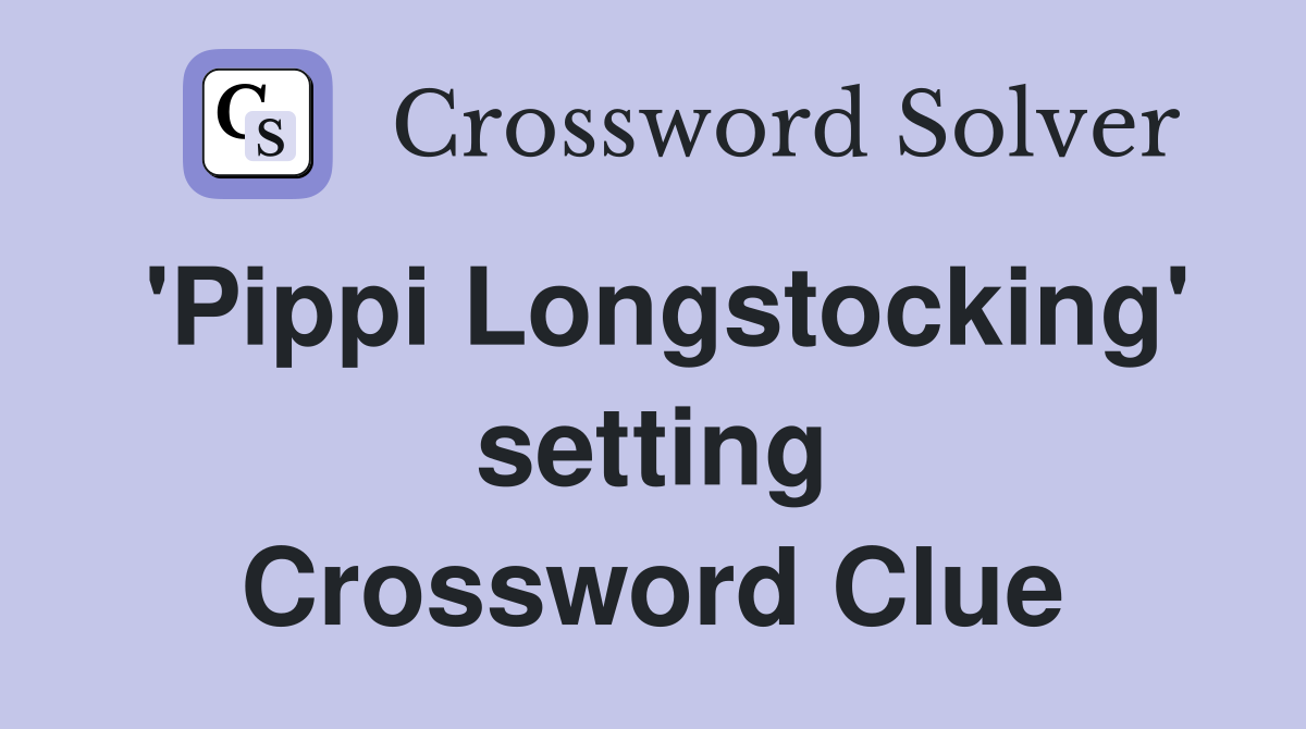 'Pippi Longstocking' setting Crossword Clue