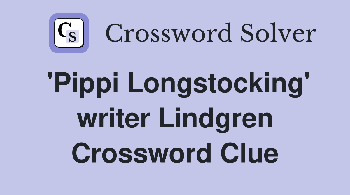 'Pippi Longstocking' writer Lindgren Crossword Clue