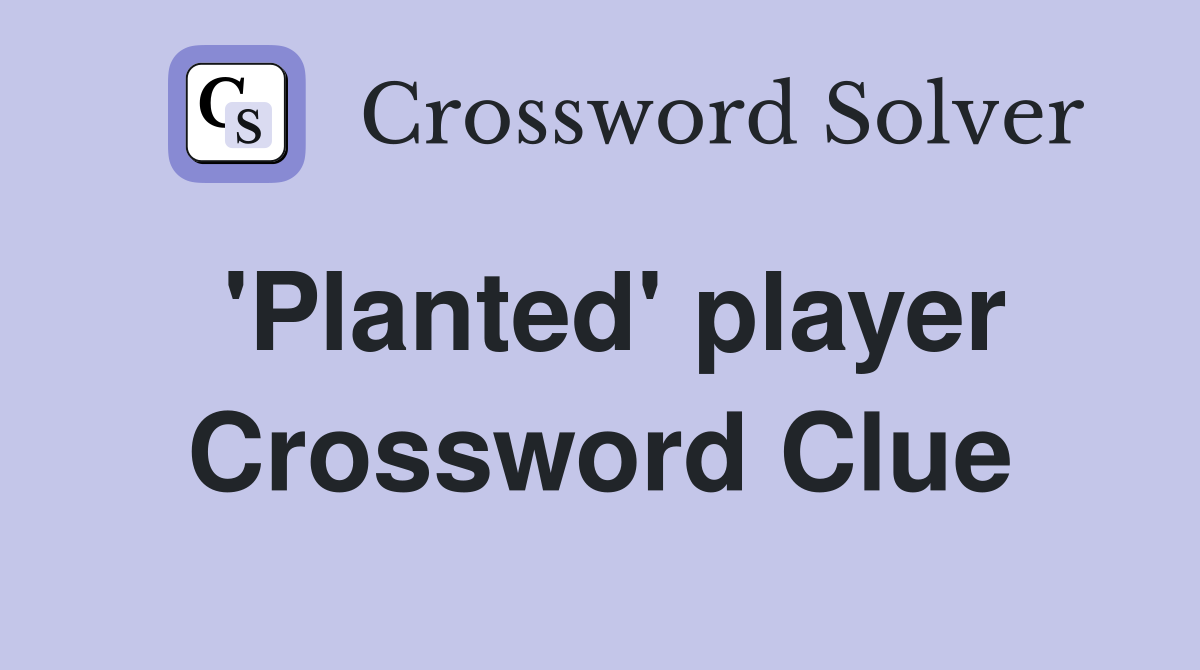 'Planted' player Crossword Clue