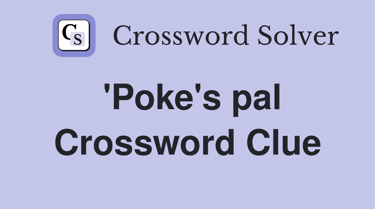'Poke's pal Crossword Clue