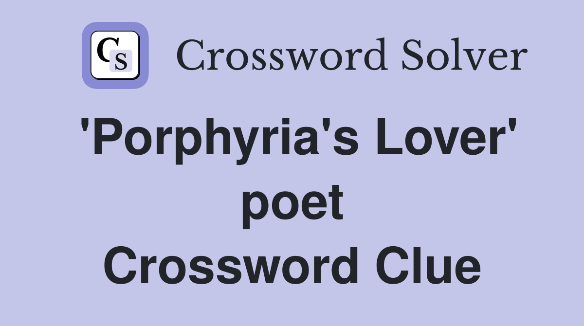 'Porphyria's Lover' poet Crossword Clue