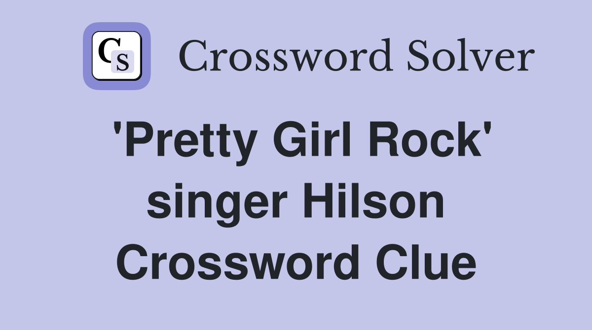 'Pretty Girl Rock' singer Hilson Crossword Clue